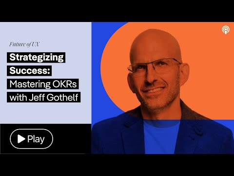 Jeff Gothelf谈OKR：从“做功能”到“改变行为”的关键一跃