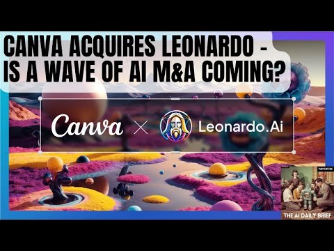 Canva收购Leonardo：AI并购浪潮终于要来了