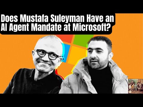 10万人做AI代理：Mustafa Suleyman在微软真正的任务曝光