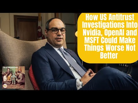 美国反垄断盯上英伟达、OpenAI和微软，可能正在把AI推向更坏的结局