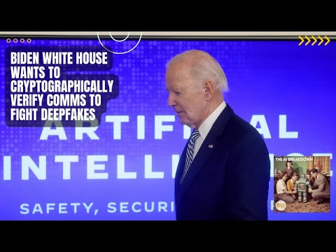 白宫要给拜登视频“上链”：深度伪造把政治逼进加密时代